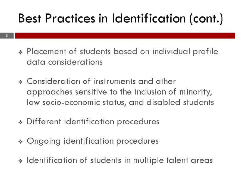Best Practices in Identification (cont.) Placement of students based on individual profile data considerations